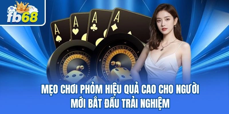Mẹo Chơi Phỏm Hiệu Quả Cao Cho Người Mới Bắt Đầu Trải Nghiệm 7 Mẹo Chơi Phỏm Hiệu Quả Cao Cho Người Mới Bắt Đầu Trải Nghiệm